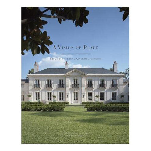 A Vision of Place: The Work of Curtis + Windham Architects
