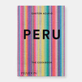 Peru: The Cookbook